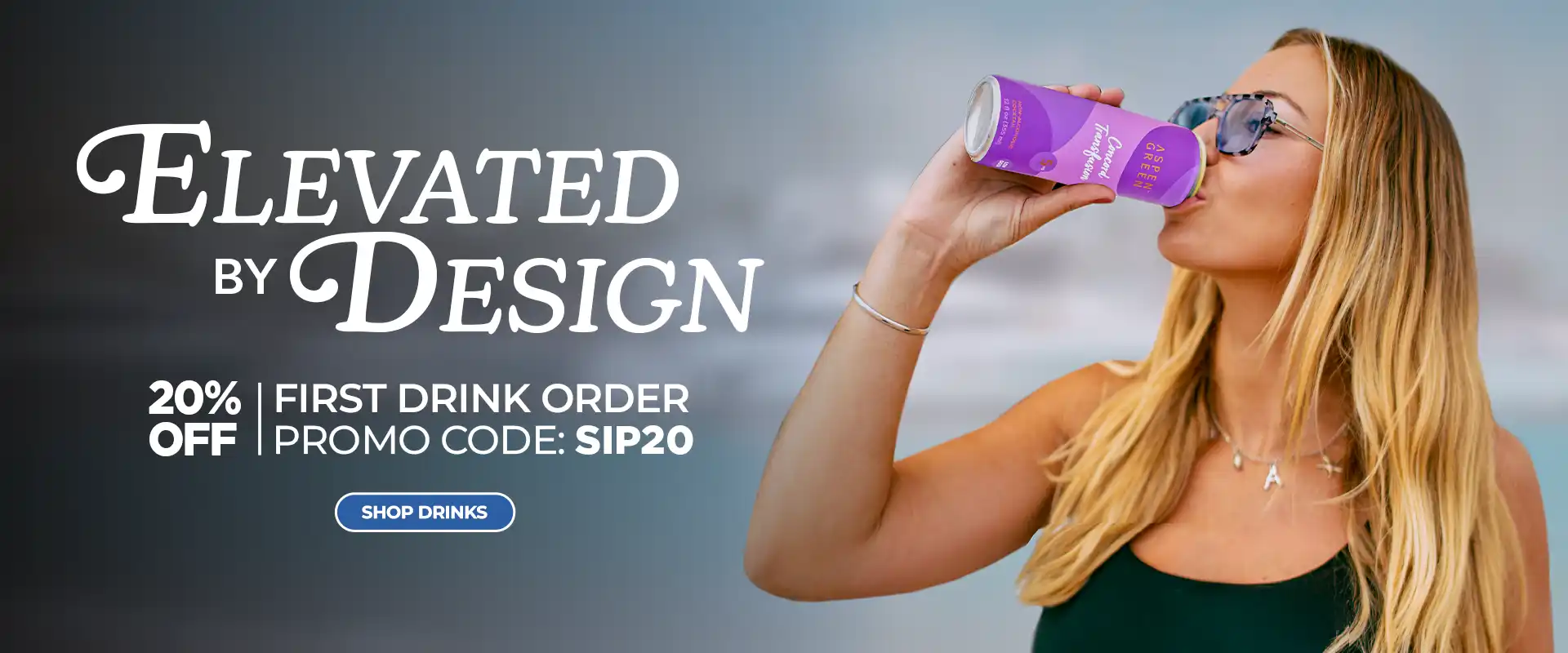 Elevated by Design Drinks – First drink order 20% off with code SIP20
